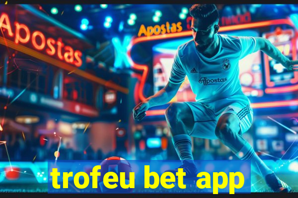 trofeu bet app